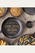 The New Cast Iron Skillet Cookbook: 150 Fresh Ideas For America's Favorite Pan
