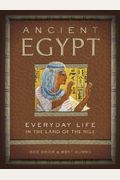 Ancient Egypt: Everyday Life In The Land Of The Nile