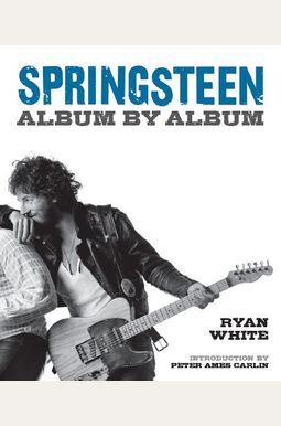 Springsteen: Album By Album Springsteen: Album By Album