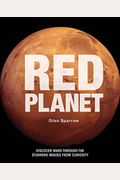 Red Planet: A Fresh Look At Extraordinary Mars