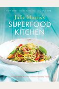 Julie Morris's Superfood Kitchen, Volume 1: Cooking with Nature's Most Amazing Foods