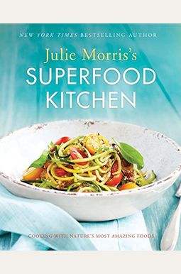 Superfood Kitchen: Cooking With Nature's Most Amazing Foodsvolume 1 Superfood Kitchen: Cooking With Nature's Most Amazing Foodsvolume 1