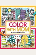 Color With Mom: A Coloring Book To Share