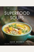 Superfood Soups: 100 Delicious, Energizing & Plant-Based Recipes Volume 5