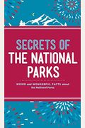 Secrets Of The National Parks: Weird And Wonderful Facts About America's Natural Wonders