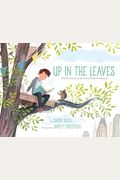 Up In The Leaves: The True Story Of The Central Park Treehouses