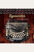 Typewriter: A Celebration Of The Ultimate Writing Machine