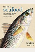 The Joy Of Seafood: The All-Purpose Seafood Cookbook With More Than 900 Recipes