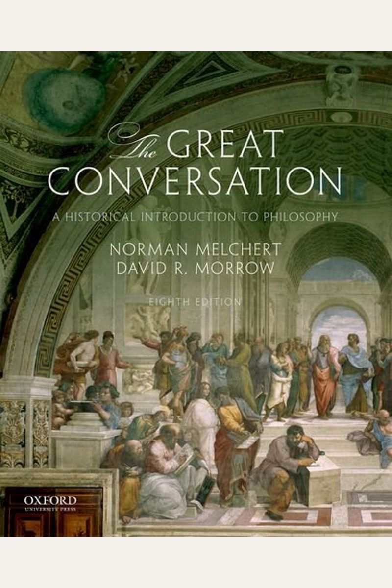 The Great Conversation: A Historical Introduction To Philosophy