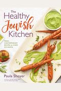 The Healthy Jewish Kitchen: Fresh, Contemporary Recipes For Every Occasion