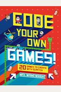 Code Your Own Games!: 20 Games To Create With Scratch