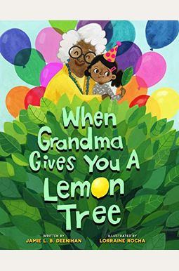 When Grandma Gives You A Lemon Tree When Grandma Gives You A Lemon Tree