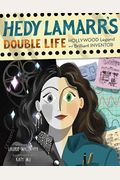 Hedy Lamarr's Double Life: Hollywood Legend And Brilliant Inventor Volume 4