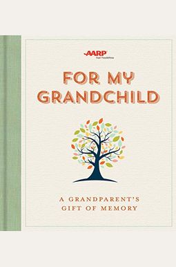 For My Grandchild: A Grandparent's Gift Of Memory For My Grandchild: A Grandparent's Gift Of Memory