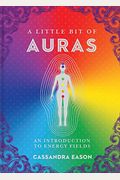 A Little Bit Of Auras: An Introduction To Energy Fields Volume 9