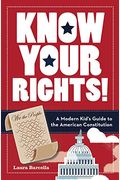 Know Your Rights!: A Modern Kid's Guide To The American Constitution