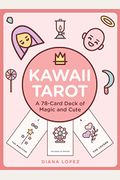 Kawaii Tarot: A 78-Card Deck Of Magic And Cute