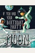If You Had Your Birthday Party On The Moon