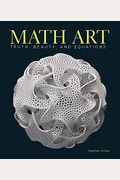 Math Art: Truth, Beauty, And Equations