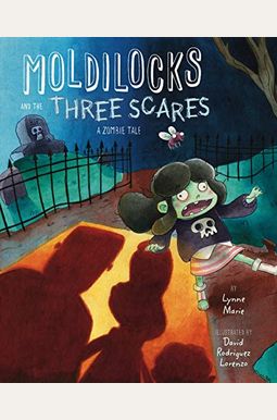 Moldilocks And The Three Scares: A Zombie Tale Moldilocks And The Three Scares: A Zombie Tale
