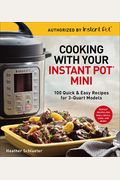 Cooking With Your Instant Pot(R) Mini: 100 Quick & Easy Recipes For 3-Quart Models