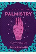 A Little Bit Of Palmistry: An Introduction To Palm Reading Volume 16