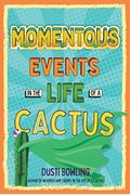 Momentous Events In The Life Of A Cactus