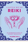 A Little Bit Of Reiki: An Introduction To Energy Medicine Volume 15
