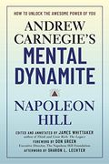 Andrew Carnegie's Mental Dynamite: How To Unlock The Awesome Power Of You