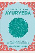A Little Bit Of Ayurveda: An Introduction To Ayurvedic Medicine Volume 18
