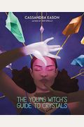 The Young Witch's Guide To Crystals: Volume 1