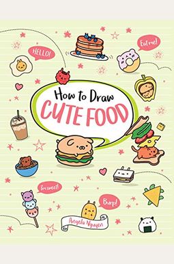 How To Draw Cute Food: Volume 3 How To Draw Cute Food: Volume 3