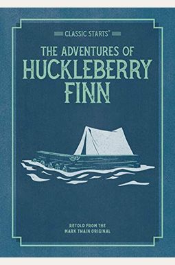 Classic Starts: The Adventures of Huckleberry Finn Classic Starts: The Adventures of Huckleberry Finn