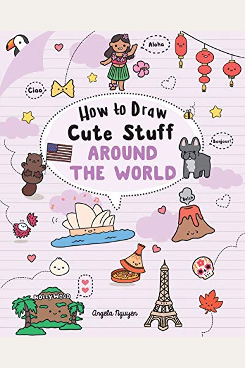 How To Draw Cute Stuff: Around The World: Volume 5
