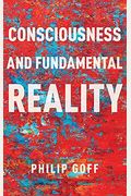 Consciousness And Fundamental Reality