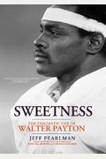 Sweetness: The Enigmatic Life Of Walter Payton