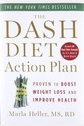 The Dash Diet Action Plan: Proven To Lower Blood Pressure And Cholesterol Without Medication
