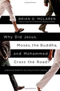 Why Did Jesus, Moses, The Buddha, And Mohammed Cross The Road?: Christian Identity In A Multi-Faith World