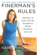 Finerman's Rules: Secrets I'd Only Tell My Daughters About Business And Life