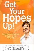 Get Your Hopes Up!: Expect Something Good To Happen To You Every Day
