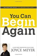 You Can Begin Again: No Matter What, It's Never Too Late
