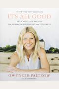 It's All Good: Delicious, Easy Recipes That Will Make You Look Good And Feel Great