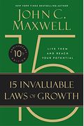 The 15 Invaluable Laws Of Growth: Live Them And Reach Your Potential