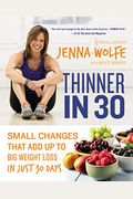 Thinner In 30: Small Changes That Add Up To Big Weight Loss In Just 30 Days
