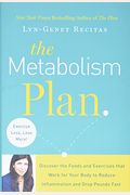 The Metabolism Plan: Discover The Foods And Exercises That Work For Your Body To Reduce Inflammation And Drop Pounds Fast