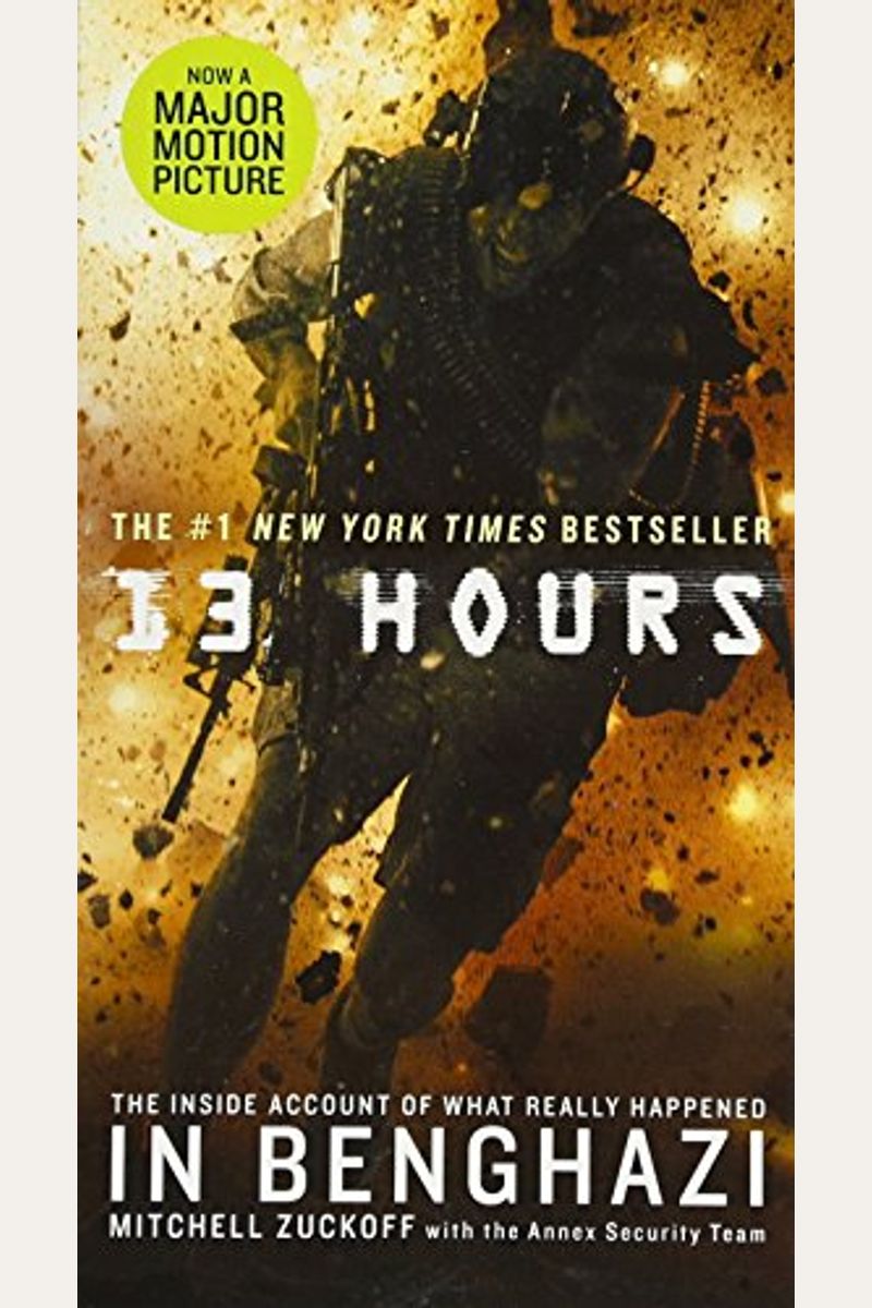 13 Hours: The Inside Account Of What Really Happened In Benghazi