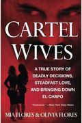 Cartel Wives: A True Story of Deadly Decisions, Steadfast Love, and Bringing Down El Chapo