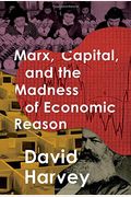 Marx, Capital, And The Madness Of Economic Reason