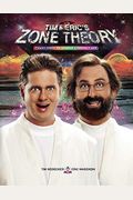 Tim And Eric's Zone Theory: Seven Easy Steps To Achieve A Perfect Life