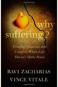 Why Suffering?: Finding Meaning And Comfort When Life Doesn't Make Sense